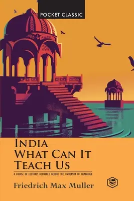 India: Mit taníthat nekünk? (Zsebklasszikusok) - India: What Can it Teach Us? (Pocket Classics)