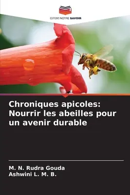 Chroniques apicoles: Nourrir les abeilles pour un avenir durable (Az abeilles újjászületése egy tartós jövőért) - Chroniques apicoles: Nourrir les abeilles pour un avenir durable