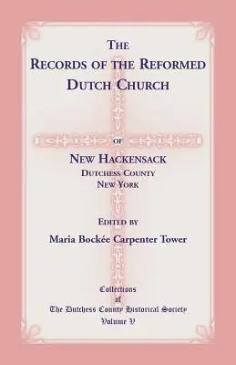 A New Hackensack-i református holland egyház feljegyzései (New Hackensack, Dutchess megye, New York) - The Records of the Reformed Dutch Church of New Hackensack, Dutchess County, New York