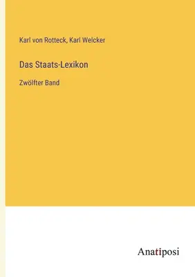 Das Staats-Lexikon: Zwlfter Band