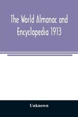A Világalmanach és enciklopédia 1913 - The World Almanac and Encyclopedia 1913