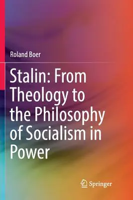 Sztálin: A teológiától a hatalmi szocializmus filozófiájáig - Stalin: From Theology to the Philosophy of Socialism in Power