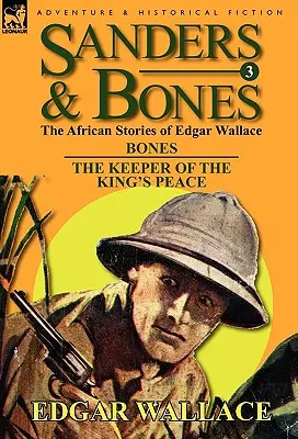 Sanders & Bones - Az afrikai kalandok: 3-Bones & a király békéjének őrzői - Sanders & Bones-The African Adventures: 3-Bones & the Keepers of the King's Peace