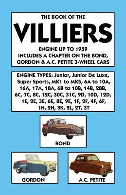 A Villiers motorok könyve 1959-ig Egy fejezetet tartalmaz a Bond, Gordon & A.C. Petite 3 kerekű autókról is - Book of the Villiers Engine Up to 1959 Includes a Chapter on the Bond, Gordon & A.C. Petite 3-Wheel Cars