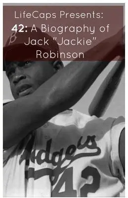 42: Jack Jackie Robinson életrajza - 42: A Biography of Jack Jackie Robinson