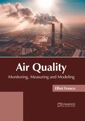 A levegő minősége: Monitoring, mérés és modellezés - Air Quality: Monitoring, Measuring and Modeling
