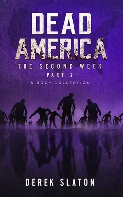 Halott Amerika - A második hét második része - 6 kötetes gyűjtemény - Dead America - The Second Week Part Two - 6 Book Collection