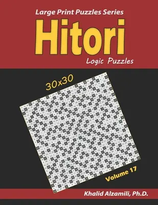 Hitori logikai rejtvények: (30x30): : Tartsa fiatalon az agyát - Hitori Logic Puzzles: (30x30): : Keep Your Brain Young