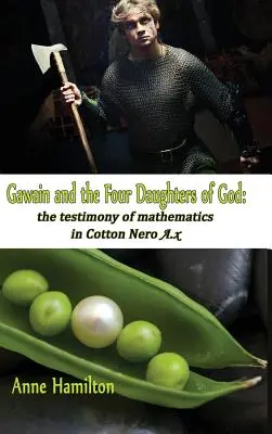 Gawain és Isten négy lánya: A matematika tanúságtétele Cotton Nero A.x-ben - Gawain and the Four Daughters of God: The Testimony of Mathematics in Cotton Nero A.x