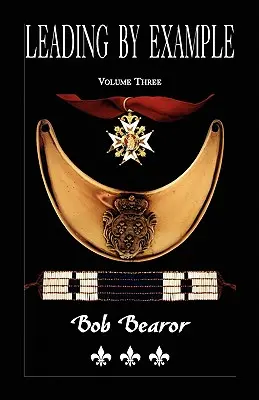 Leading By Example, Partisan Fighters & Leaders Of New France, 1660-1760: Hármas kötet - Leading By Example, Partisan Fighters & Leaders Of New France, 1660-1760: Volume Three
