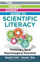 The Worth Expert Guide to Scientific Literacy: Gondolkodás pszichológiai tudósként - The Worth Expert Guide to Scientific Literacy: Thinking Like a Psychological Scientist