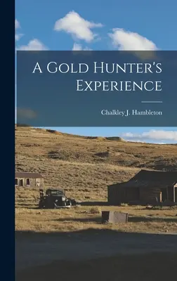 Egy aranyvadász tapasztalatai - A Gold Hunter's Experience