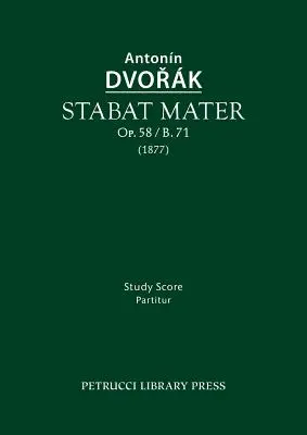 Stabat mater, Op.58 / B.71: Tanulmányi kotta - Stabat mater, Op.58 / B.71: Study score