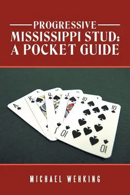Progresszív Mississippi Stud: egy zsebkalauz - Progressive Mississippi Stud: a Pocket Guide