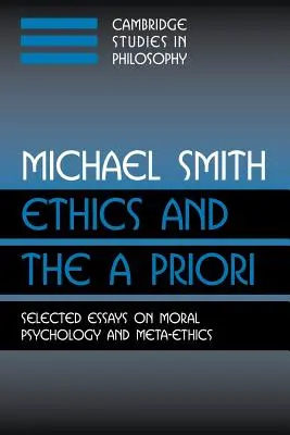 Az etika és az a priori: Válogatott esszék az erkölcspszichológiáról és a meta-etikáról - Ethics and the a Priori: Selected Essays on Moral Psychology and Meta-Ethics