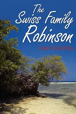 A svájci Robinson család - The Swiss Family Robinson