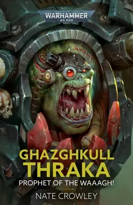 Ghazghkull Thraka: A Waaagh prófétája! - Ghazghkull Thraka: Prophet of the Waaagh!