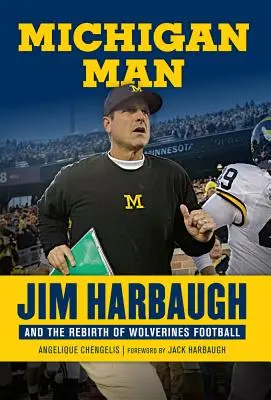 Michigan Man: Jim Harbaugh és a Wolverines futball újjászületése - Michigan Man: Jim Harbaugh and the Rebirth of Wolverines Football