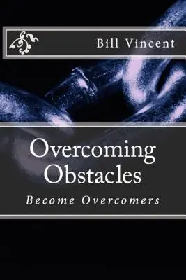 Az akadályok leküzdése: Legyőzöttekké válni - Overcoming Obstacles: Become Overcomers