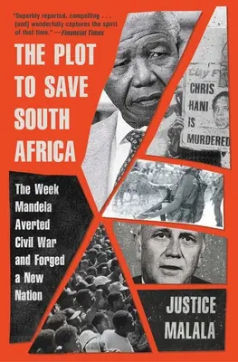 A Dél-Afrika megmentésére irányuló összeesküvés: A hét, amikor Mandela megakadályozta a polgárháborút és új nemzetet kovácsolt - The Plot to Save South Africa: The Week Mandela Averted Civil War and Forged a New Nation