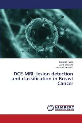 Dce-MRI: Léziók felismerése és osztályozása emlőrákban - Dce-MRI: Lesion Detection and Classification in Breast Cancer