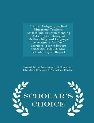 Kritikai pedagógia a siketoktatásban: Tanárok gondolatai az asl/angol kétnyelvű módszertan és a siket tanulók nyelvi értékelésének megvalósításáról - Critical Pedagogy in Deaf Education: Teachers' Reflections on Implementing Asl/English Bilingual Methodology and Language Assessment for Deaf Learners