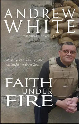 Hit a tűz alatt: Amit a közel-keleti konfliktus tanított nekem Istenről - Faith Under Fire: What the Middle East Conflict Has Taught Me about God