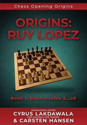 Eredet: I. könyv: Fekete elkerüli a 3...a6-ot. - Origins: Ruy Lopez: Book I: Black Avoids 3...a6