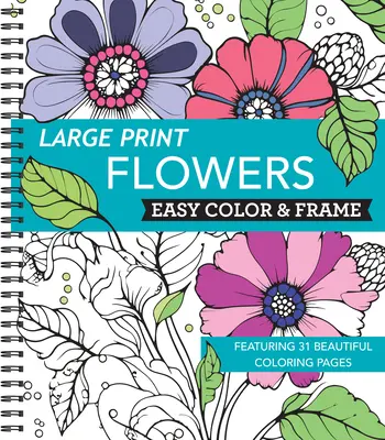 Large Print Easy Color & Frame - Flowers (Stresszmentes színezőkönyv) - Large Print Easy Color & Frame - Flowers (Stress Free Coloring Book)