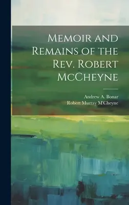 Robert McCheyne tiszteletes emlékiratai és maradványai - Memoir and Remains of the Rev. Robert McCheyne