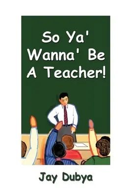 Szóval tanár akarsz lenni! - So Ya' Wanna' Be a Teacher!
