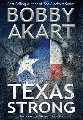 Texas Strong: Poszt-apokaliptikus EMP túlélő fikció - Texas Strong: Post Apocalyptic EMP Survival Fiction