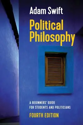 Politikai filozófia: Kezdők útmutatója diákoknak és politikusoknak - Political Philosophy: A Beginners' Guide for Students and Politicians