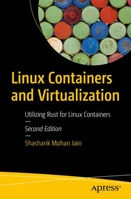 Linux konténerek és virtualizáció: A Rust felhasználása Linux konténerekhez - Linux Containers and Virtualization: Utilizing Rust for Linux Containers