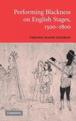 A feketeség előadása az angol színpadokon, 1500-1800 - Performing Blackness on English Stages, 1500-1800