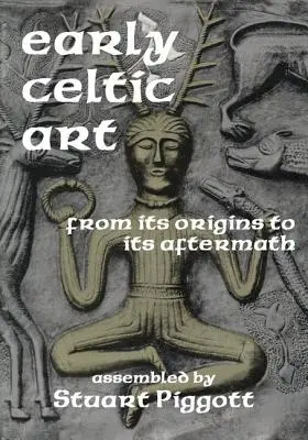 Korai kelta művészet: Az eredetétől az utókorig - Early Celtic Art: From Its Origins to Its Aftermath