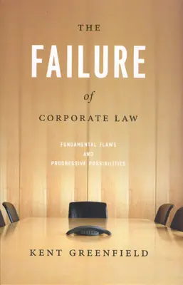 A társasági jog kudarca: Alapvető hibák és progresszív lehetőségek - The Failure of Corporate Law: Fundamental Flaws & Progressive Possibilities