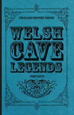 Walesi barlangi legendák (Folklórtörténeti sorozat) - Welsh Cave Legends (Folklore History Series)