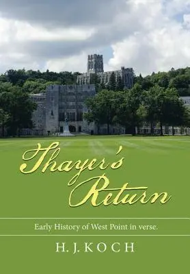 Thayer visszatérése: West Point korai története versben. - Thayer's Return: Early History of West Point in Verse.