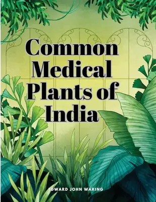 India gyakori gyógynövényei - Common Medical Plants of India