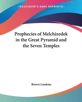 Melkizedek próféciái a Nagy Piramisban és a Hét Templomban - Prophecies of Melchizedek in the Great Pyramid and the Seven Temples