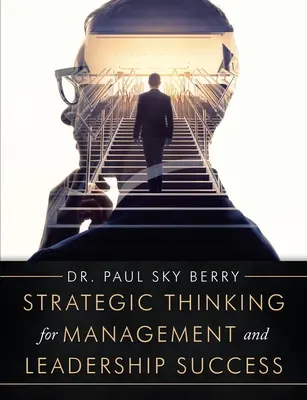 Stratégiai gondolkodás a menedzsment és a vezetés sikeréért - Strategic Thinking for Management and Leadership Success