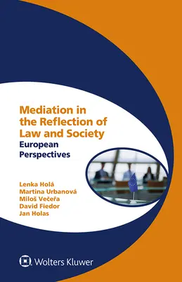 Közvetítés a jog és a társadalom tükrében: Európai perspektívák - Mediation in the Reflection of Law and Society: European Perspectives