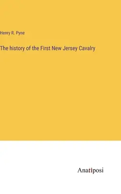 Az első New Jersey-i lovasság története - The history of the First New Jersey Cavalry