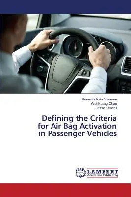 A légzsákok aktiválási kritériumainak meghatározása személygépkocsikban - Defining the Criteria for Air Bag Activation in Passenger Vehicles