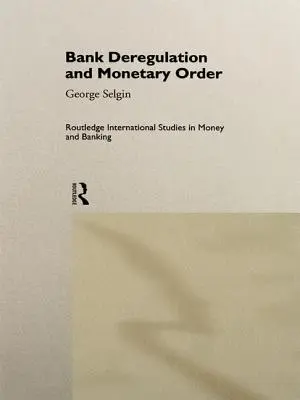 Banki dereguláció és monetáris rend - Bank Deregulation and Monetary Order