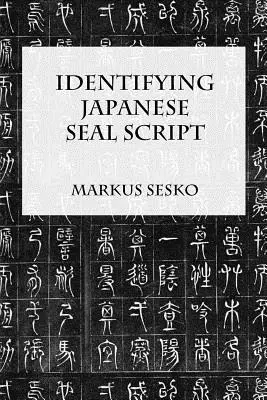 A japán pecsétírás azonosítása - Identifying Japanese Seal Script