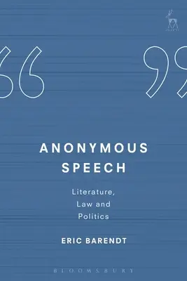 Névtelen beszéd: Irodalom, jog és politika - Anonymous Speech: Literature, Law and Politics