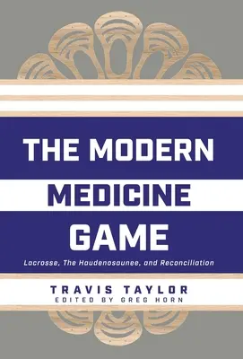 A modern orvosi játék: Lacrosse, a Haudenosaunee és a megbékélés - The Modern Medicine Game: Lacrosse, The Haudenosaunee, and Reconciliation