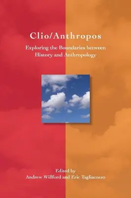 Clio/Anthropos: A történelem és az antropológia határainak feltárása - Clio/Anthropos: Exploring the Boundaries Between History and Anthropology